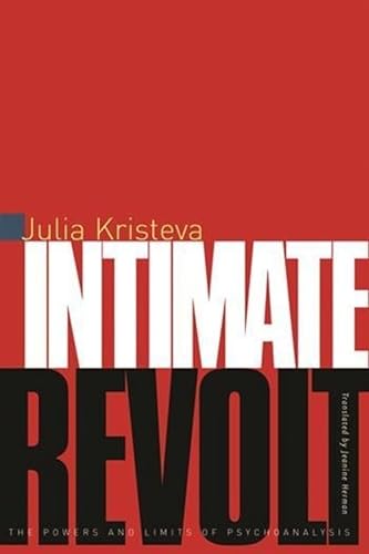 Intimate Revolt: The Powers and Limits of Psychoanalysis (European Perspectives: A Social Thought and Cultural Criticism)